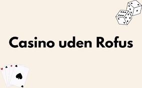 Casino Uden om Rufus Spor i En Verden af Online Spil Casino Uden om Rufus Spor i En Verden af Online Spil